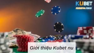 Kubet nu với những thông tin giải mã lời đồn lừa đảo 2023