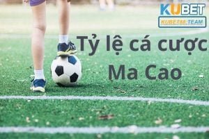 Tỷ lệ cá cược Ma Cao